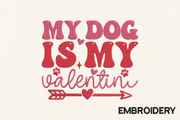 My Dog Is My Valentine Embroidery Design