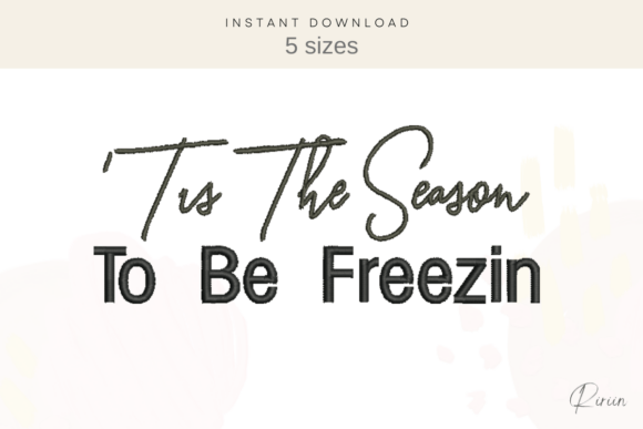 Tis the Season to Be Freezin Embroidery